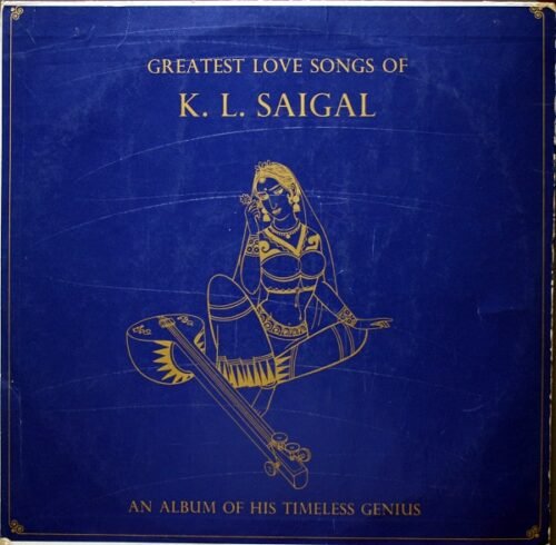 Greatest Love Songs Of K.L. Saigal (An Album Of His Timeless Genius) - Vol. 1